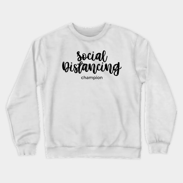 Social Distancing Champion black Crewneck Sweatshirt by mursyidinejad